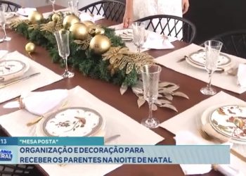 Organização e decoração para receber os parentes na noite de Natal