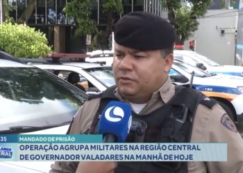 Operação agrupa militares na região central de Valadares