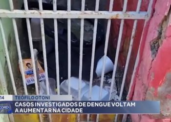 Teófilo Otoni: casos investigados de dengue voltam a aumentar