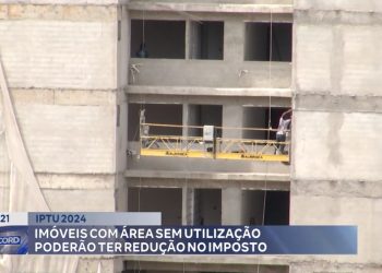 IPTU 2024: imóveis com área sem utilização poderão ter redução no imposto