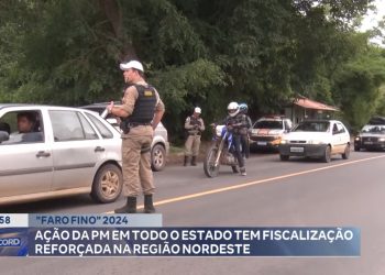 ‘Faro Fino 2024’: ação da PM em todo o Estado tem fiscalização reforçada na região nordeste