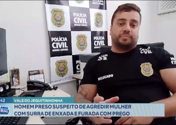 Vale do Jequitinhonha: homem é preso suspeito de agredir mulher com enxada e prego