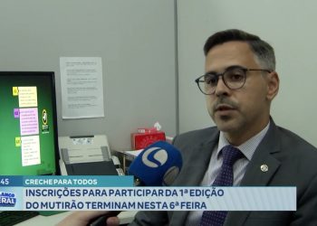 Creche para todos! Inscrições para participar da 1ª edição do mutirão terminam nesta sexta-feira