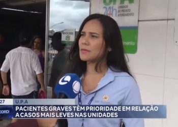 UPA: pacientes graves têm prioridade em relação a casos mais leves nas unidades