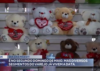 Dia das Mães é no segundo domingo de maio, mas diversos segmentos do varejo já vivem a data