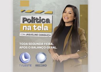 Política na Tela estreia nesta segunda-feira na TV Leste