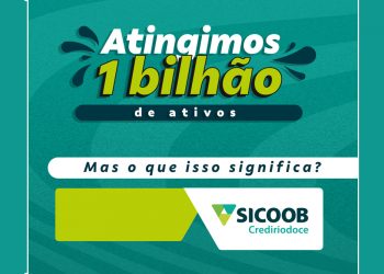Sicoob Crediriodoce atinge 1 bilhão de reais em ativos e reforça o impacto do cooperativismo na região