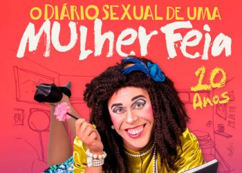 Comédia ‘O Diário Sexual de Uma Mulher Feia’ estreia neste sábado no Teatro Atiaia