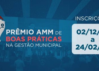 Municípios têm até 24 de fevereiro de 2026 para inscrever projetos no 14º Prêmio AMM de Boas Práticas na Gestão Municipal